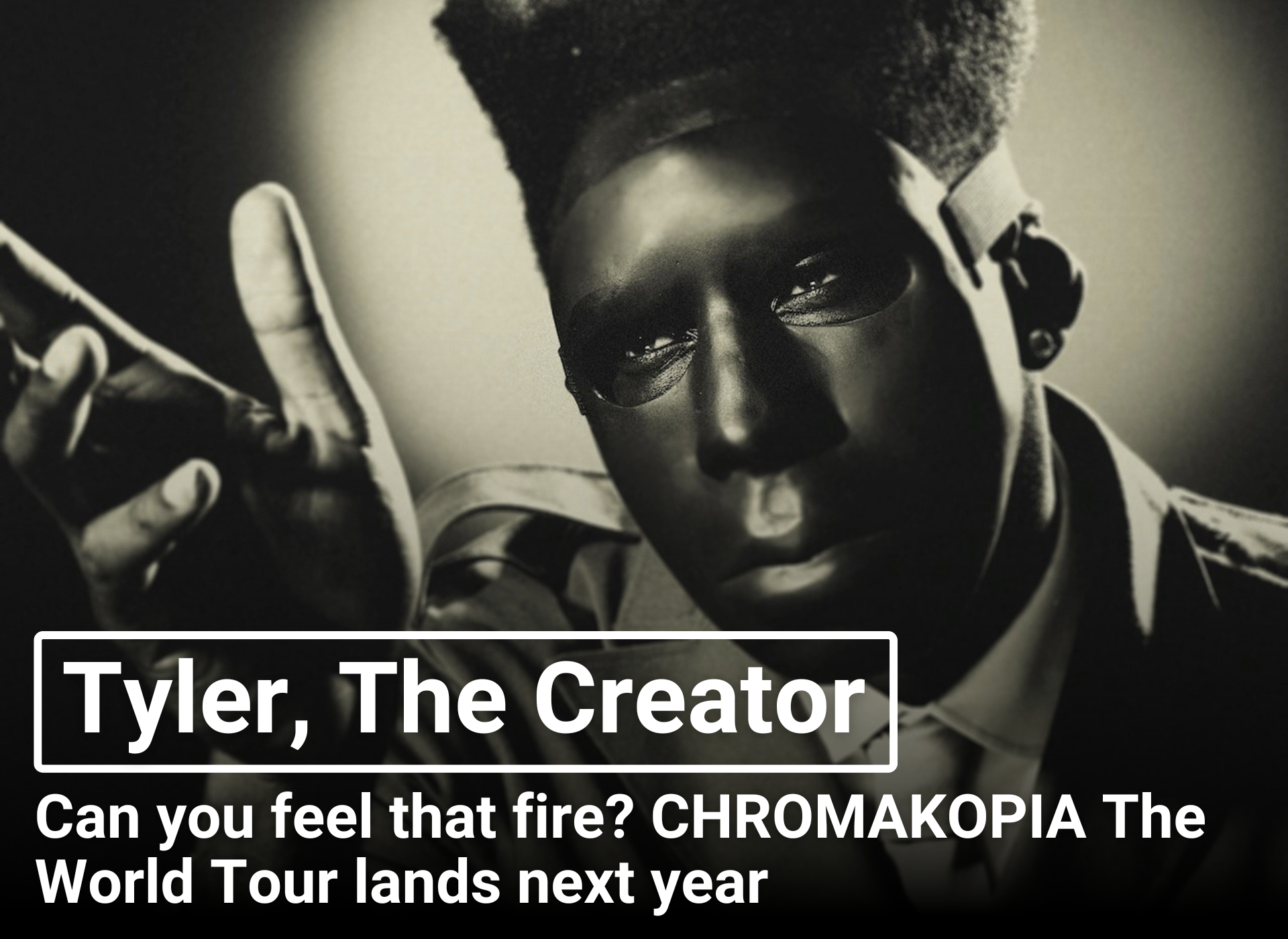 Tyler, The Creator | Can you feel that fire? CHROMAKOPIA The World Tour lands next year